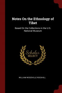 Notes On the Ethnology of Tibet. Based On the Collections in the U.S. National Museum