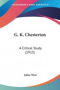 G. K. Chesterton. A Critical Study (1915)