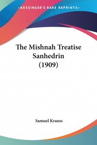 The Mishnah Treatise Sanhedrin (1909)