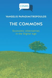 The Commons. Economic Alternatives in the Digital Age