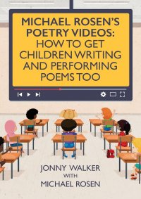 Michael Rosen's Poetry Videos. How To Get Children Writing and Performing Poems Too