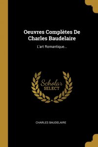 Oeuvres Completes De Charles Baudelaire. L'art Romantique...