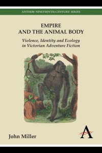 Empire and the Animal Body. Violence, Identity and Ecology in Victorian Adventure Fiction