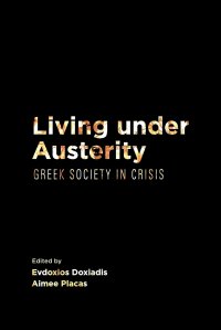 Living Under Austerity. Greek Society in Crisis