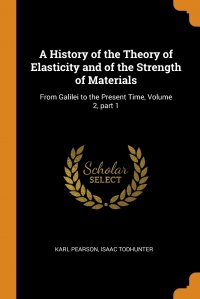 A History of the Theory of Elasticity and of the Strength of Materials. From Galilei to the Present Time, Volume 2, part 1