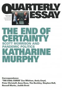 The End of Certainty. Quarterly Essay 79: Scott Morrison and Pandemic Politics