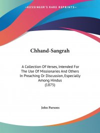 Chhand-Sangrah. A Collection Of Verses, Intended For The Use Of Missionaries And Others In Preaching Or Discussion, Especially Among Hindus (1875)