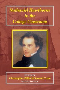 Nathaniel Hawthorne in the College Classroom. Contexts, Materials, and Approaches