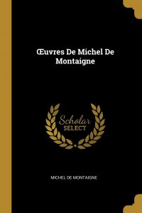 OEuvres De Michel De Montaigne