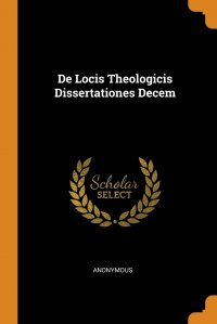 De Locis Theologicis Dissertationes Decem