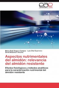 Aspectos Nutrimentales del Almidon. Relevancia del Almidon Resistente