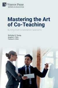 Mastering the Art of Co-Teaching. Building More Collaborative Classrooms