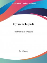 Myths and Legends. Babylonia and Assyria