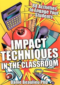 Impact Techniques in the Classroom. 88 Activities to Engage Your Students