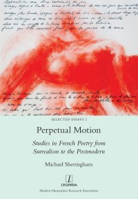 Perpetual Motion. Studies in French Poetry from Surrealism to the Postmodern