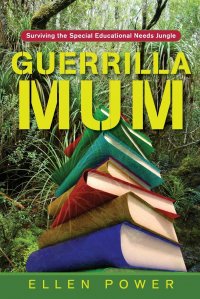 Guerrilla Mum. Surviving the Special Educational Needs Jungle