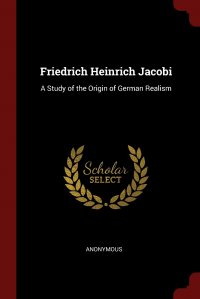 Friedrich Heinrich Jacobi. A Study of the Origin of German Realism