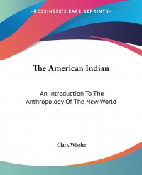 The American Indian. An Introduction To The Anthropology Of The New World