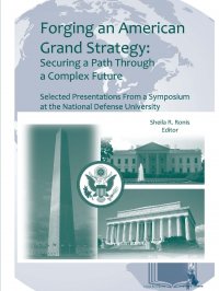 Forging an American Grand Strategy. Securing a Path Through a Complex Future (Enlarged Edition)