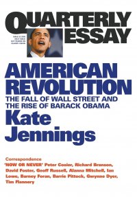 American Revolution. The Fall of Wall Street and the Rise of Barack Obama: Quarterly Essay 32