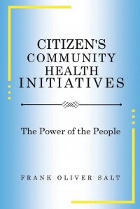 Citizen's Community Health Initiatives. The Power of the People (New Edition)