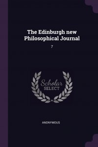 The Edinburgh new Philosophical Journal. 7