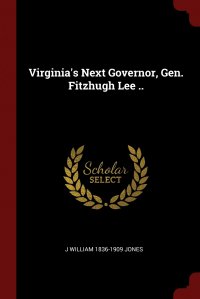 Virginia's Next Governor, Gen. Fitzhugh Lee