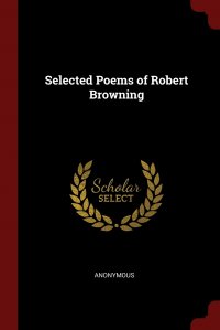 Selected Poems of Robert Browning