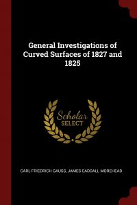 General Investigations of Curved Surfaces of 1827 and 1825