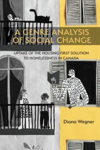 A Genre Analysis of Social Change. Uptake of the Housing-First Solution to Homelessness in Canada