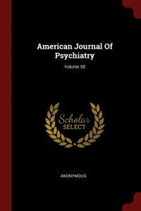 American Journal Of Psychiatry; Volume 58