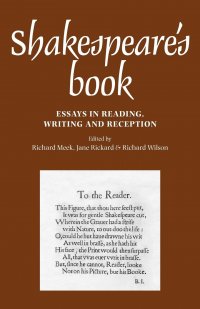 Shakespeare's Book. Essays in Reading, Writing and Reception