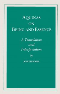 Aquinas on Being and Essence. A Translation and Interpretation