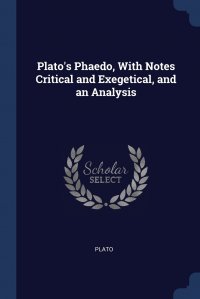 Plato's Phaedo, With Notes Critical and Exegetical, and an Analysis