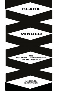 Black Minded. The Political Philosophy of Malcolm X