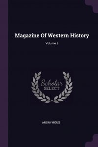 Magazine Of Western History; Volume 9