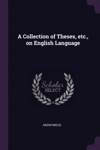 A Collection of Theses, etc., on English Language