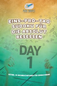 Eins-pro-Tag Sudoku fur die Absolut Besessen . Ratsel in Grossbuchstaben fur Erwachsene