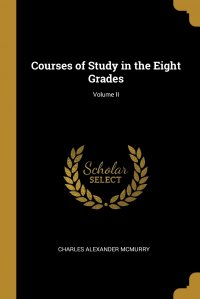 Courses of Study in the Eight Grades; Volume II