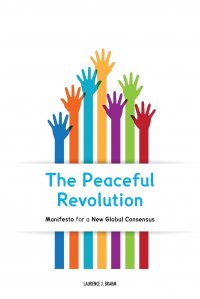 The Peaceful Revolution. Manifesto for a New Global Consensus