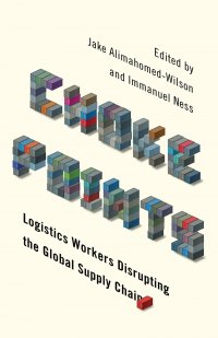 Choke Points. Logistics Workers Disrupting the Global Supply Chain