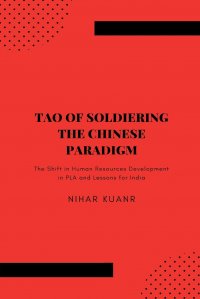 Tao of Soldiering. The Chinese Paradigm: The Shift in Human Resources Development in PLA and Lessons for India