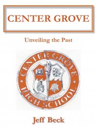 Center Grove. Unveiling the Past