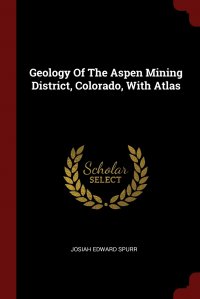 Geology Of The Aspen Mining District, Colorado, With Atlas