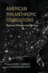 American Philanthropic Foundations. Regional Difference and Change