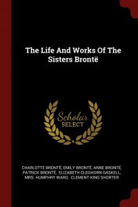 The Life And Works Of The Sisters Bronte