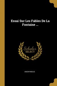 Essai Sur Les Fables De La Fontaine ...