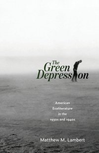 Green Depression. American Ecoliterature in the 1930s and 1940s