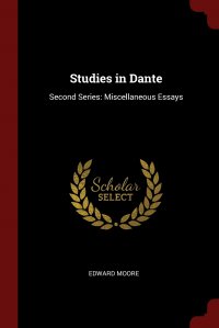 Studies in Dante. Second Series: Miscellaneous Essays