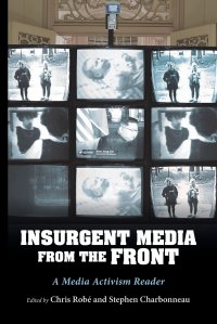 InsUrgent Media from the Front. A Media Activism Reader